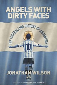 Baixar Angels With Dirty Faces: The Footballing History of Argentina (English Edition) pdf, epub, ebook