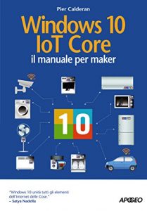 Baixar Windows 10 IoT Core: il manuale per maker pdf, epub, ebook