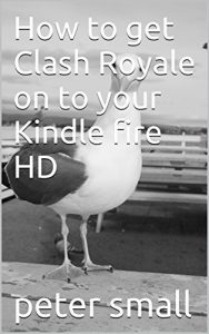 Baixar How to get Clash Royale on to your Kindle fire HD (English Edition) pdf, epub, ebook