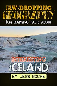 Baixar Jaw-Dropping Geography: Fun Learning Facts About INTERESTING ICELAND: Illustrated Fun Learning For Kids (English Edition) pdf, epub, ebook