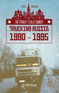 Baixar Vodka Cola Cowboys: Trucking Russia 1990-1995 pdf, epub, ebook