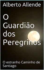 Baixar O Guardião dos Peregrinos: O estranho Caminho de Santiago (Portuguese Edition) pdf, epub, ebook