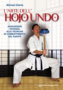 Baixar L’Arte dell’Hojo Undo: Aggiungere potenza alle tecniche di combattimento del Karate (Arti marziali) pdf, epub, ebook