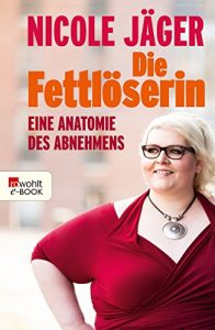 Baixar Die Fettlöserin: Eine Anatomie des Abnehmens (German Edition) pdf, epub, ebook