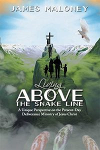 Baixar Living above the Snake Line: A Unique Perspective on the Present-Day Deliverance Ministry of Jesus Christ (English Edition) pdf, epub, ebook