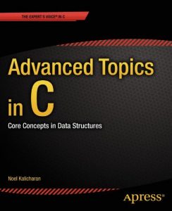 Baixar Advanced Topics in C: Core Concepts in Data Structures (Expert’s Voice in C) pdf, epub, ebook