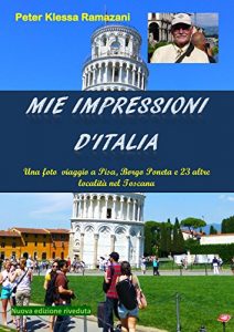 Baixar Mie impressioni d’Italia: Una foto viaggio a Pisa, Borgo Poneta e 23 altre località nel Toscana pdf, epub, ebook