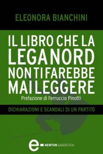 Baixar Il libro che la Lega Nord non ti farebbe mai leggere (eNewton Saggistica) pdf, epub, ebook