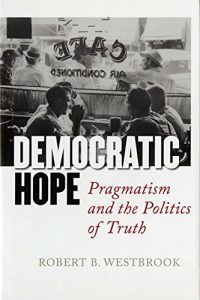 Baixar Democratic Hope: Pragmatism and the Politics of Truth pdf, epub, ebook