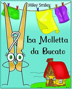 Baixar Libri per Bambini: “La Molletta da Bucato” (Children’s book in Italian, storie della buonanotte per bambini) pdf, epub, ebook