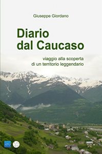 Baixar DIARIO DAL CAUCASO – viaggio alla scoperta di un territorio leggendario pdf, epub, ebook