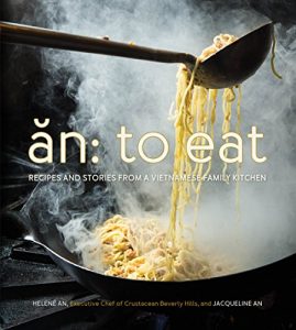 Baixar An: To Eat: Recipes and Stories from a Vietnamese Family Kitchen pdf, epub, ebook
