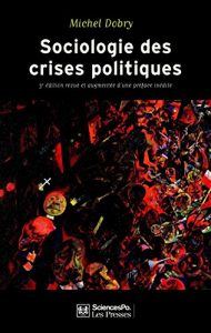 Baixar Sociologie des crises politiques: La dynamique des mobilisations multisectorielles. 3e édition revue et augmentée d’une préface inédite (Fait politique) pdf, epub, ebook