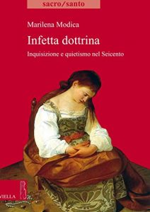 Baixar Infetta dottrina: Inquisizione e quietismo nel Seicento (Sacro/Santo. Nuova serie) pdf, epub, ebook