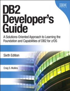 Baixar DB2 Developer’s Guide: A Solutions-Oriented Approach to Learning the Foundation and Capabilities of DB2 for z/OS (IBM Press) pdf, epub, ebook