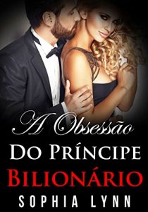 Baixar A Obsessão do Príncipe Bilionário (Portuguese Edition) pdf, epub, ebook