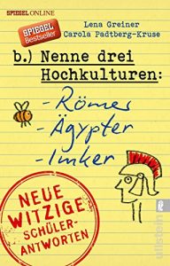 Baixar Nenne drei Hochkulturen: Römer, Ägypter, Imker: Neue witzige Schülerantworten und Lehrergeschichten (German Edition) pdf, epub, ebook