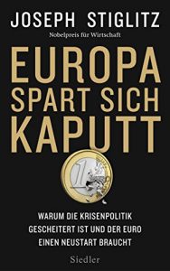 Baixar Europa spart sich kaputt: Warum die Krisenpolitik gescheitert ist und der Euro einen Neustart braucht (German Edition) pdf, epub, ebook