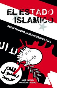 Baixar El Estado Islámico: Desde Mahoma hasta nuestros días (Spanish Edition) pdf, epub, ebook
