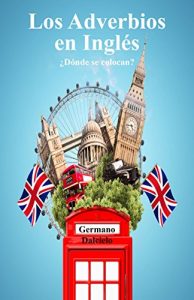 Baixar Los Adverbios en Inglés: ¿Dónde se colocan? (Inglés en el bolsillo nº 1) (Spanish Edition) pdf, epub, ebook