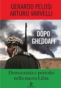 Baixar Dopo Gheddafi: Democrazia e petrolio nella nuova Libia pdf, epub, ebook