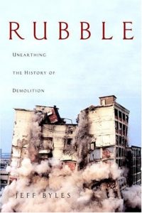 Baixar Rubble: Unearthing the History of Demolition pdf, epub, ebook