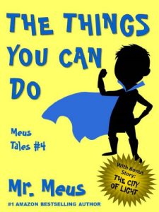 Baixar THE THINGS YOU CAN DO: A Children’s Story About Confidence in Dr. Seuss Style Rhyme (Meus Tales #4) (English Edition) pdf, epub, ebook