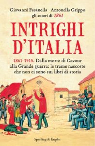 Baixar Intrighi d’Italia: Dalla morte di Cavour alla Grande guerra: le trame nascoste che non ci sono sui libri di storia (Saggi) pdf, epub, ebook