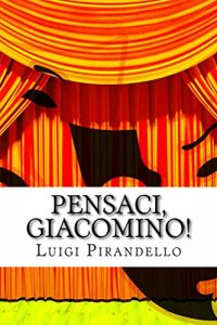 Baixar Pensaci, Giacomino!: Commedia in tre atti (Il Teatro di Pirandello Vol. 12) pdf, epub, ebook