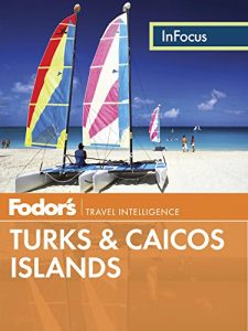 Baixar Fodor’s In Focus Turks & Caicos Islands (Full-color Travel Guide) pdf, epub, ebook