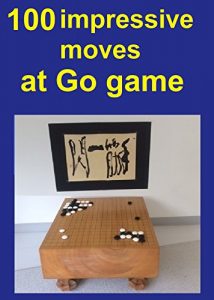 Baixar 100 impressive moves at Go Game (English Edition) pdf, epub, ebook