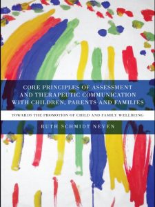 Baixar Core Principles of Assessment and Therapeutic Communication with Children, Parents and Families: Towards the Promotion of Child and Family Wellbeing pdf, epub, ebook