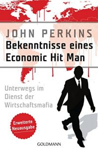 Baixar Bekenntnisse eines Economic Hit Man – erweiterte Neuausgabe: Unterwegs im Dienst der Wirtschaftsmafia (German Edition) pdf, epub, ebook
