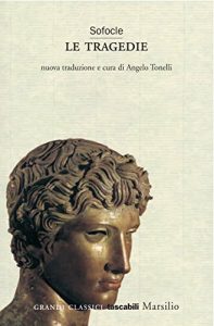 Baixar Sofocle. Le tragedie: Tutto il teatro di Sofocle: Aiace, Trachinie, Antigone, Elettra, Edipo re, Filottete, Edipo a Colono (Grandi classici tascabili) pdf, epub, ebook