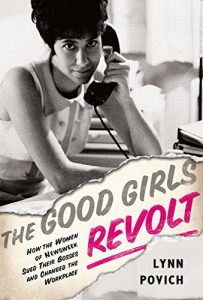 Baixar The Good Girls Revolt: How the Women of Newsweek Sued their Bosses and Changed the Workplace pdf, epub, ebook
