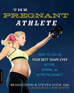 Baixar The Pregnant Athlete: How to Stay in Your Best Shape Ever–Before, During, and After Pregnancy pdf, epub, ebook