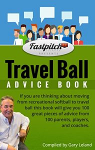 Baixar The Travel Ball Advice Book: 100 great tips on moving from recreational ball to travel ball (English Edition) pdf, epub, ebook