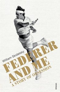 Baixar Federer and Me: A Story of Obsession pdf, epub, ebook