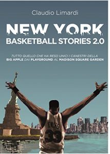 Baixar New York Basketball Stories 2.0: Tutto quello che ha reso unici i canestri della Big Apple dai playground al Madison Square Garden pdf, epub, ebook
