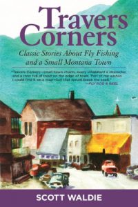 Baixar Travers Corners: Classic Stories about Fly Fishing and a Small Montana Town pdf, epub, ebook