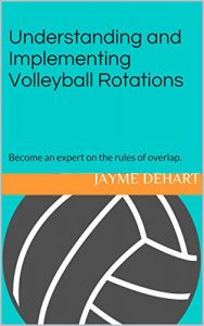 Baixar Understanding and Implementing Volleyball Rotations: Become an expert on the rules of overlap. (English Edition) pdf, epub, ebook