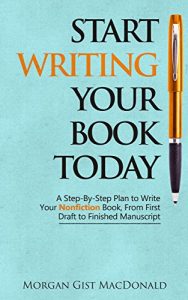 Baixar Start Writing Your Book Today: A Step-by-Step Plan to Write Your Nonfiction Book, From First Draft to Finished Manuscript (English Edition) pdf, epub, ebook