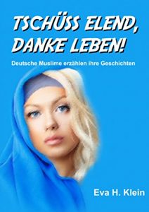 Baixar Tschüss Elend, Danke Leben: Deutsche Muslime erzählen ihre Geschichten (German Edition) pdf, epub, ebook