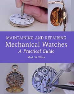 Baixar Maintaining and Repairing Mechanical Watches: A Practical Guide pdf, epub, ebook