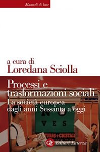 Baixar Processi e trasformazioni sociali: La società europea dagli anni Sessanta a oggi pdf, epub, ebook