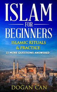 Baixar Islam for Beginners: 22 more Questions answered (Islam and Christianity, Islam and Terrorism, why islam, muslim faith, islam definition, islam and women, … (Learn about Islam) (English Edition) pdf, epub, ebook