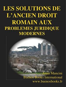 Baixar Les solutions de l’ancien droit romain aux problèmes juridiques modernes: L’exemple du droit des brevets d’invention (French Edition) pdf, epub, ebook