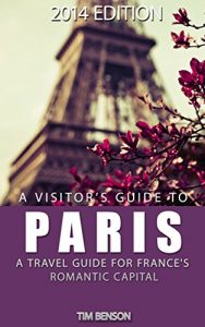 Baixar A Visitor’s Guide to Paris – A travel guide for France’s romantic capital (English Edition) pdf, epub, ebook