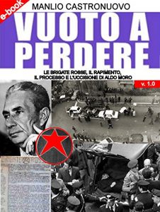 Baixar Vuoto a perdere [Digital Edition] Le Brigate Rosse, il rapimento, il processo e l’uccisione di Aldo Moro pdf, epub, ebook