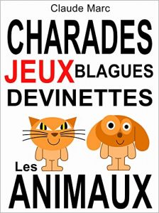 Baixar Charades et devinettes sur les animaux. Jeux et blagues pour enfants.: Petits jeux de mots et jeux de lettres faciles. Pour jouer en famille, en classe ou à l’école. pdf, epub, ebook